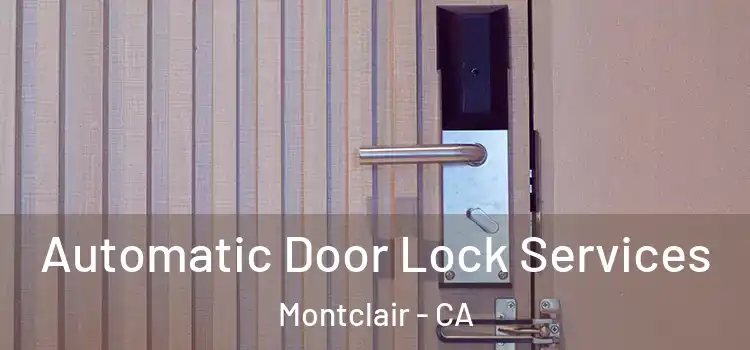 Automatic Door Lock Services Montclair - CA