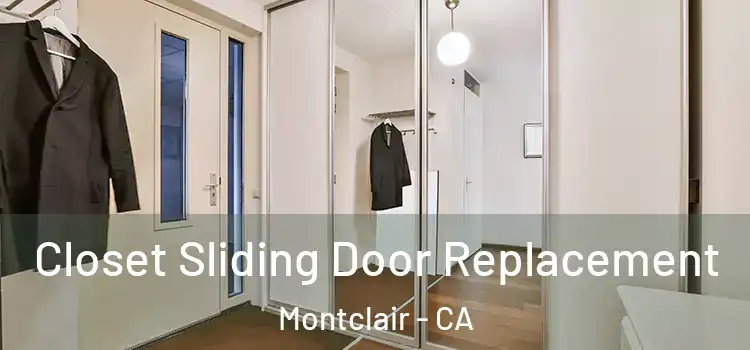  Closet Sliding Door Replacement Montclair - CA