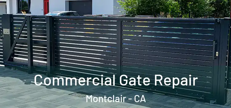Commercial Gate Repair Montclair - CA