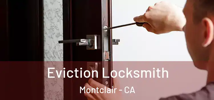 Eviction Locksmith Montclair - CA