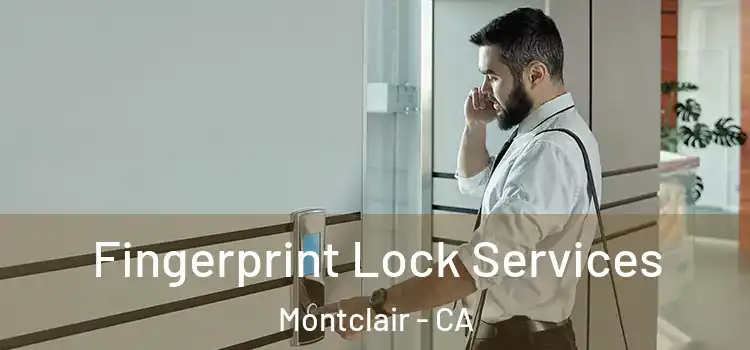  Fingerprint Lock Services Montclair - CA