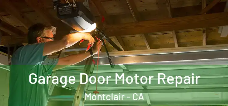  Garage Door Motor Repair Montclair - CA