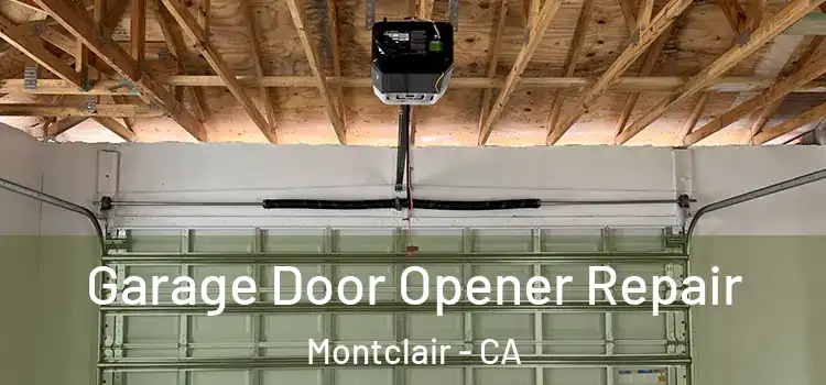  Garage Door Opener Repair Montclair - CA