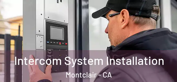 Intercom System Installation Montclair - CA