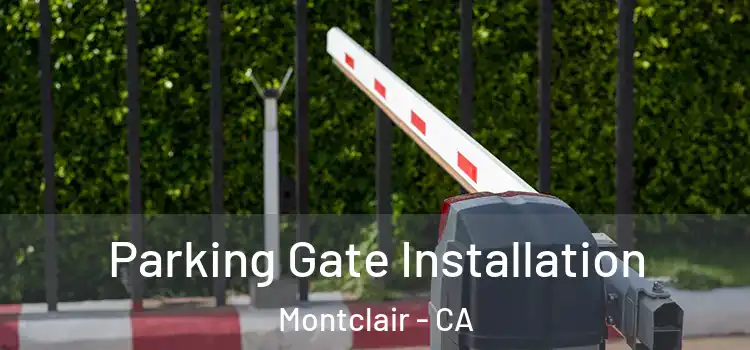  Parking Gate Installation Montclair - CA