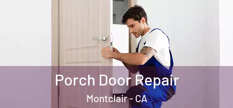  Porch Door Repair Montclair - CA