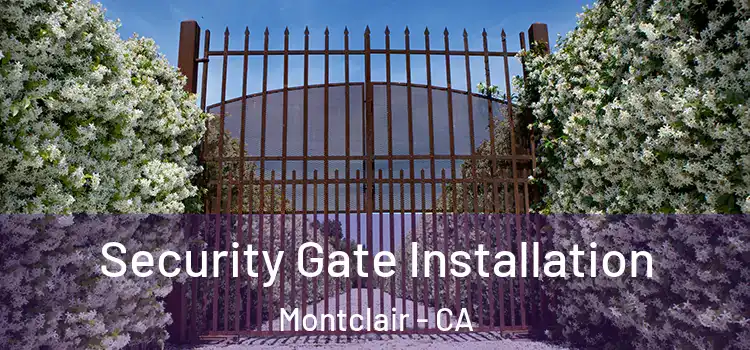 Security Gate Installation Montclair - CA